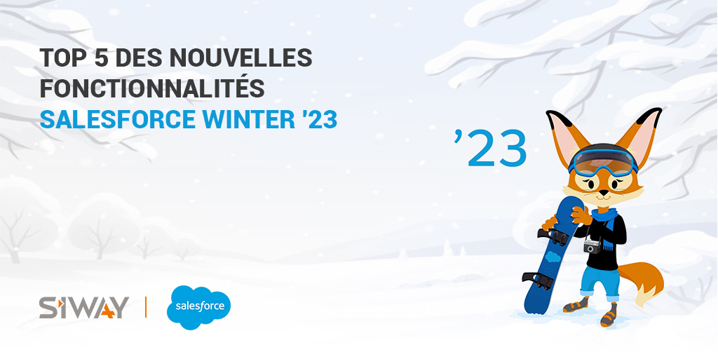 Top 5 des nouvelles fonctionnalités Salesforce Winter '23